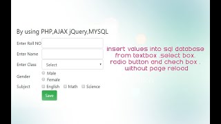 Insert value into MySql Database ,From TEXT BOX,SELECT BOX RADIO BUTTON etc , without page RELOAD