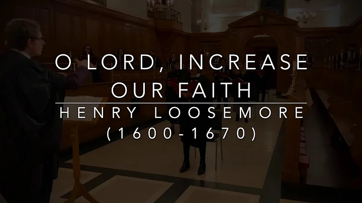 O Lord, increase our faith - Henry Loosemore (c.16...