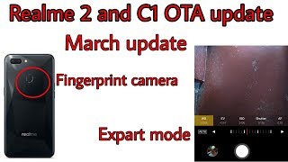 Realme 2 and Realme C1 March OTA update | Fingerprint camera shutter, Expart mode on camera? screenshot 5