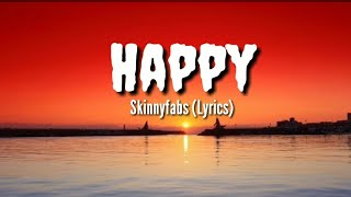 Skinnyfabs - Happy (Lyrics)