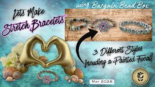 Stretch Bracelets that are EASY AND BEAUTIFUL!  3 Bracelets, 3 Ways! | May 2026 | Bargain Bead Box
