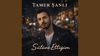Sütüne Ettiğim