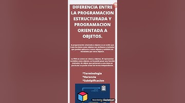 "DIFERENCIA ENTRE LA PROGRAMACIÓN ESTRUCTURADA Y PROGRAMACIÓN ORIENTADA A OBJETOS"