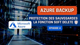 Azure Backup - Episode 4 : Protection des sauvegardes avec la fonction Soft Delete screenshot 2