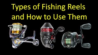 3 Types of Fishing Reels and How to Use Them  Spinning vs. Spincast vs. Baitcasting
