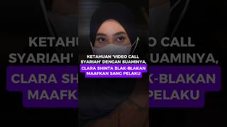 KETAHUAN 'VIDEO CALL SYARIAH' DENGAN SUAMINYA, CLARA SHINTA BLAK-BLAKAN MAAFKAN SANG PELAKU