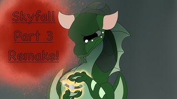 Skyfall - Part 3 || Remake! ||