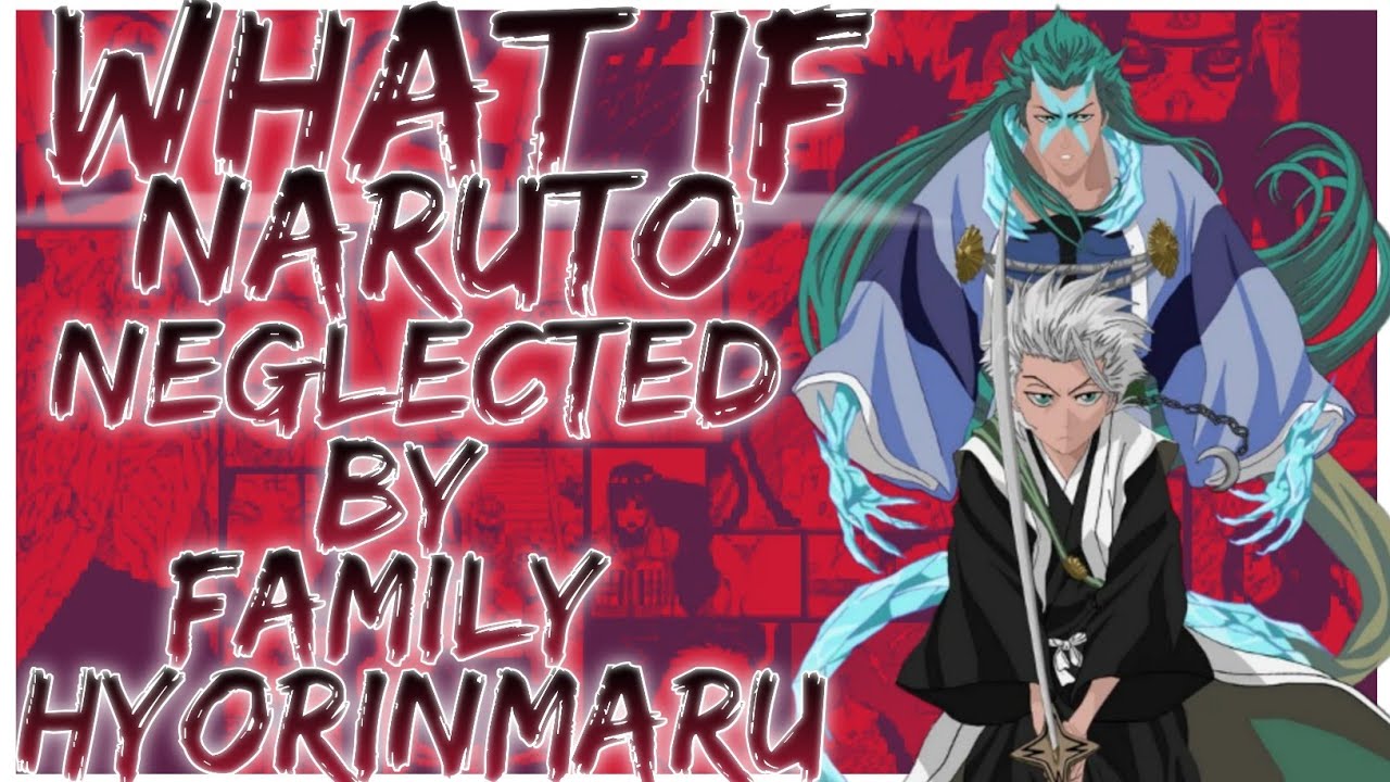 what if Naruto is neglected by family Hyorinmaru