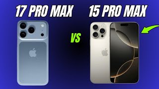 iPhone 17 pro max vs iphone 15 pro max