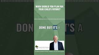 When Should You Plan for Your Child’s Future?