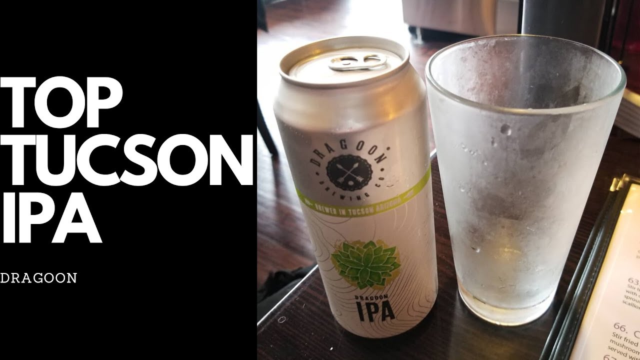 Arizona Review Bros - Best IPA out of Tucson - Dragoon