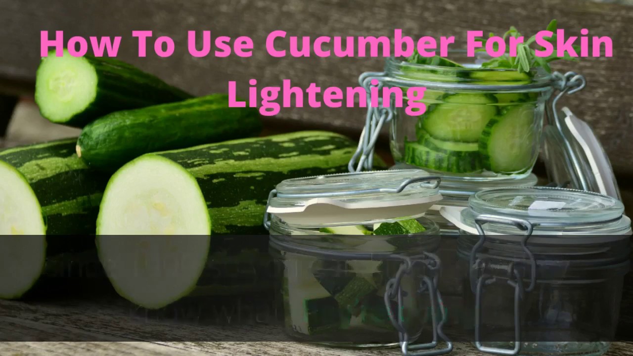 How To Use Cucumber For Skin Lightening 