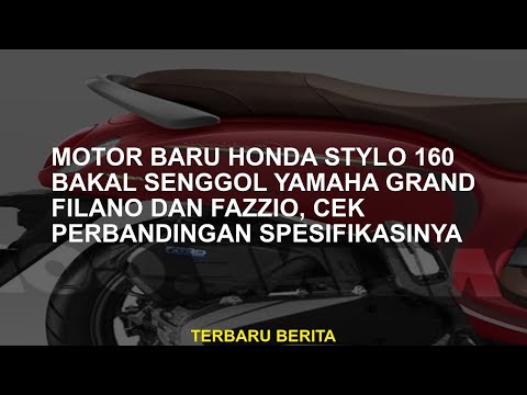Sepeda motor Honda Stylo 160 yang baru akan menjadi Senggol Yamaha Grand Filao dan Fazzio, periksa s