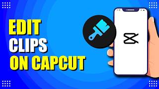 How To Edit Clips On Capcut Clip Editing Walkthrough