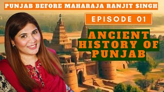 Punjab Before Maharaja Ranjit Singh | Ancient History of Punjab | Episode 01 | Saba Pervaiz Kiyani |