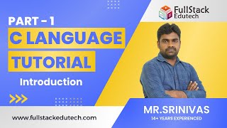 Introduction to C Language | C Language By Srinivas | Full Stack Edutech | #clanguage #javafullstack