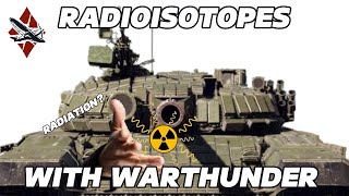 Radioisotopes Explained With War Thunder