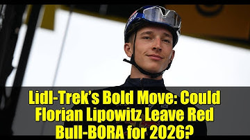 Lidl-Trek’s Bold Move: Could Florian Lipowitz Leave Red Bull-BORA for 2026?