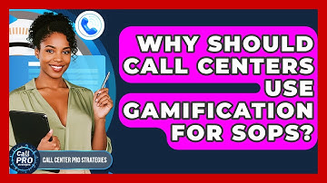 Why Should Call Centers Use Gamification For SOPs? - Call Center Pro Strategies