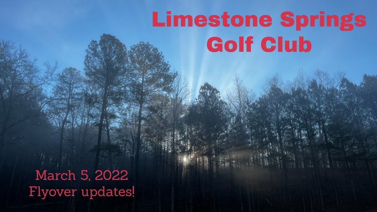 Limestone Springs Golf Construction update 3/5/22 YouTube