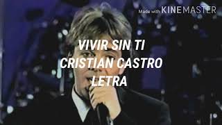 Vivir Sin Ti - Cristian Castro// Letra