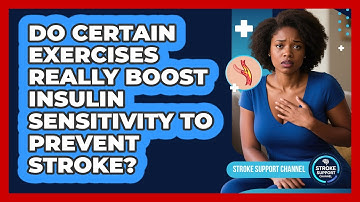 Do Certain Exercises Really Boost Insulin Sensitivity To Prevent Stroke? - Stroke Support Channel