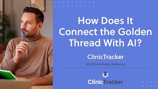 How Does It Connect the Golden Thread With AI? | ClinicTracker - AI Clinical Notes Software