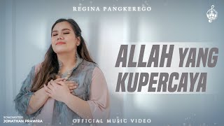 Allah Yang Kupercaya - Regina Pangkerego