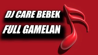 DJ CARE BEBEK FULL GAMELAN with SLOW BASS