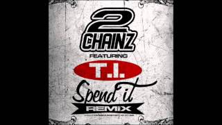 2 Chainz - Spend It Feat. T.I (Remix)