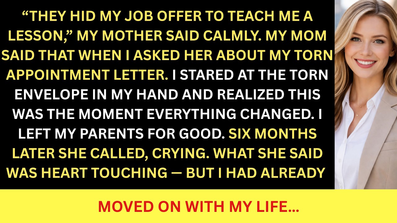 MY PARENTS HID MY APPOINTMENT LETTER TO PUNISH ME, 6 MONTHS LATER THEY CALLED FOR MY ASSISTANCE...