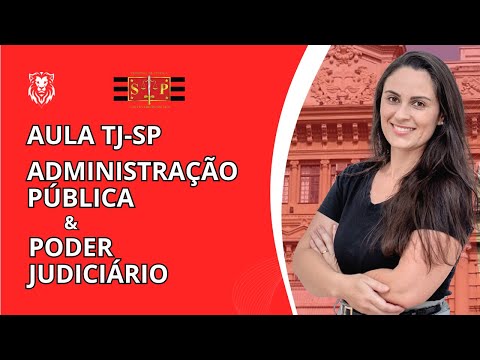 Concurso TJ-SP: Aula Completa de Administração Pública e Poder Judiciário