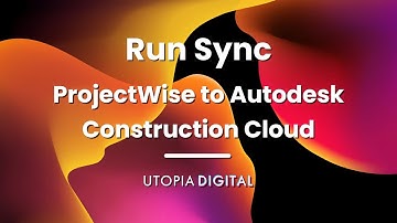 Utopia Digital | CDE Sync - Running a Sync from ProjectWise to Autodesk Construction Cloud