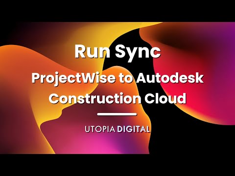 Utopia Digital | CDE Sync - Running a Sync from ProjectWise to Autodesk Construction Cloud