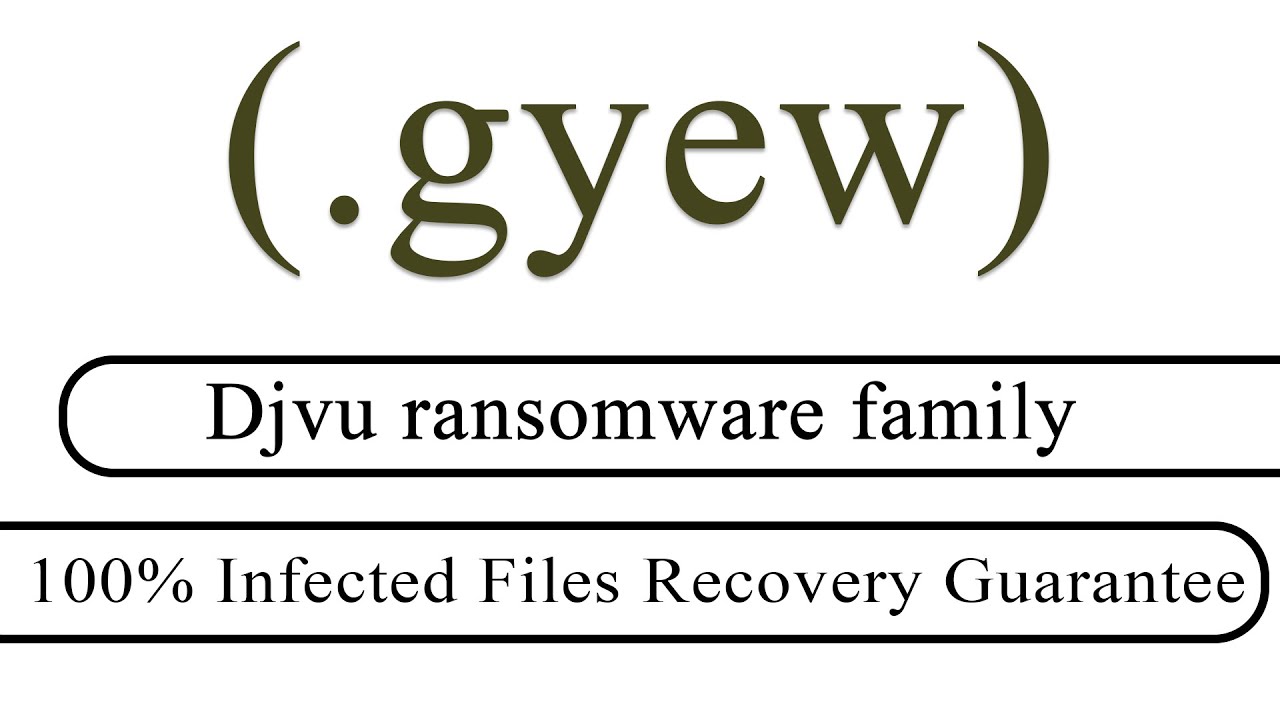 || SOLVED || Gyew (.gyew) Djvu ransomware virus - removal and decryption
