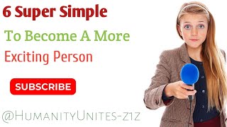 6 Super Simple Ways To Become A More Exciting Person /STOIC PHILOSOPHY