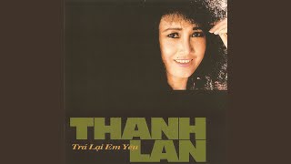 Video thumbnail of "Thanh Lan - Trả lại em yêu"