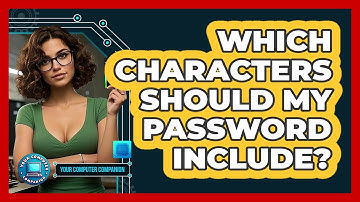 Which Characters Should My Password Include?