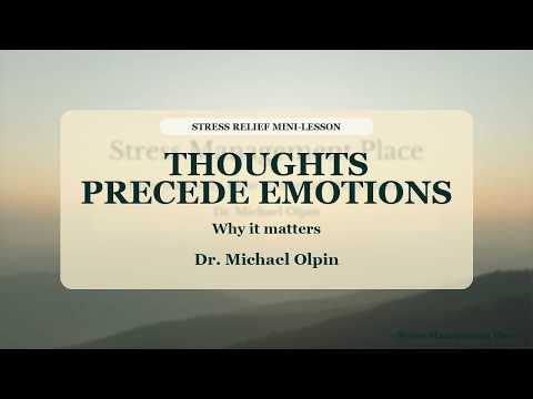 Our Thoughts Precede Our Emotions and Why That Matters