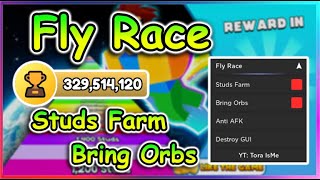Roblox Fly Race Script - Studs Farm | Bring Orbs | Anti AFK