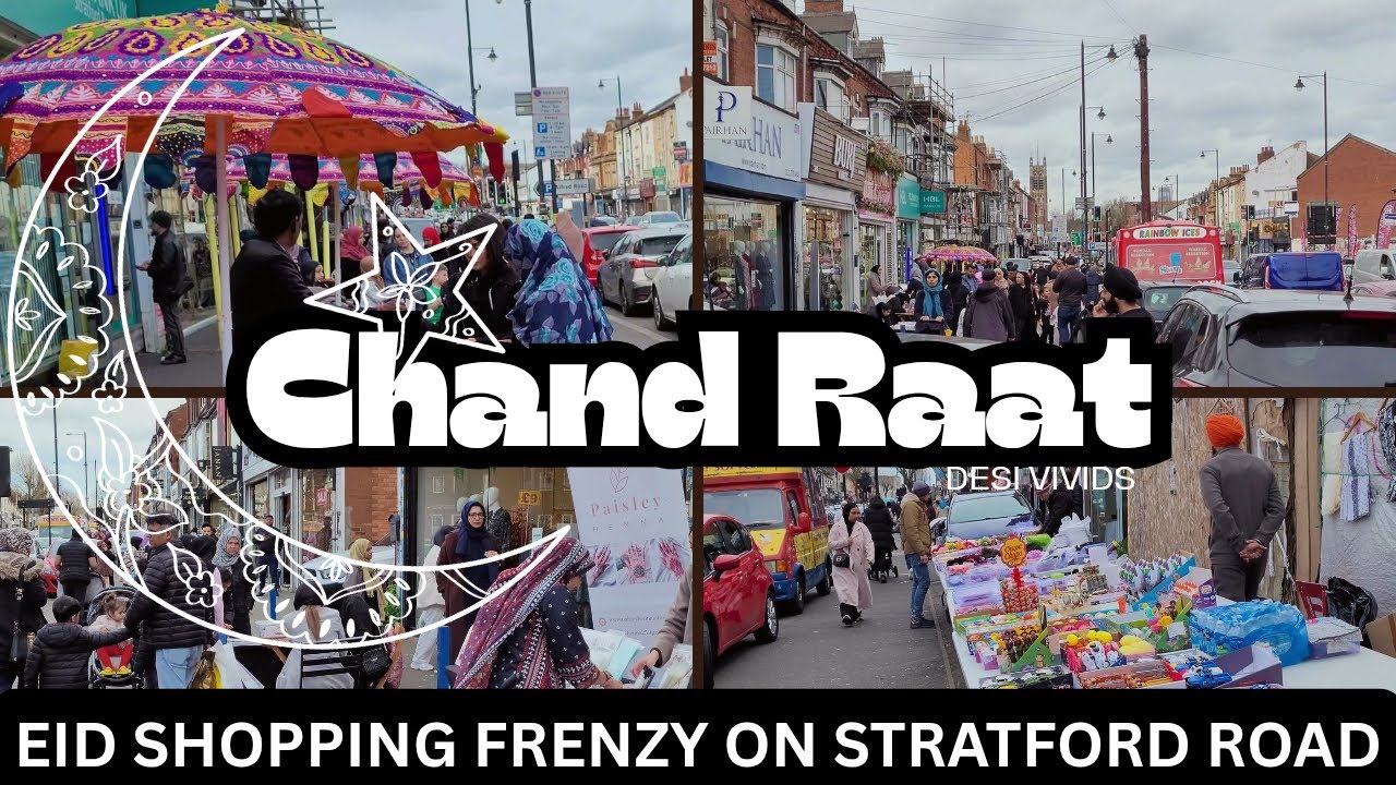 Chand Raat on Stratford Road | Eid Shopping & Halal Food in Birmingham
