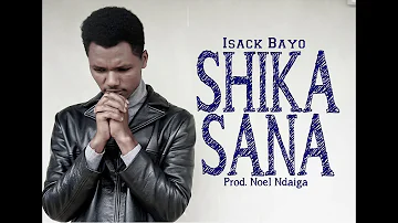 ISACK BAYO SHIKA SANA OFFICIAL AUDIO