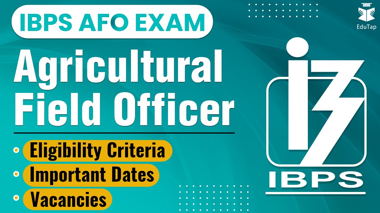 IBPS AFO 201819 Agricultural Field Officer Eligibility Criteria