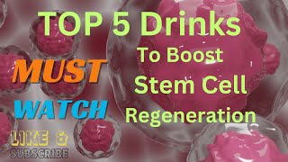 Top 5 Drinks to Boost Stem Cell Regeneration