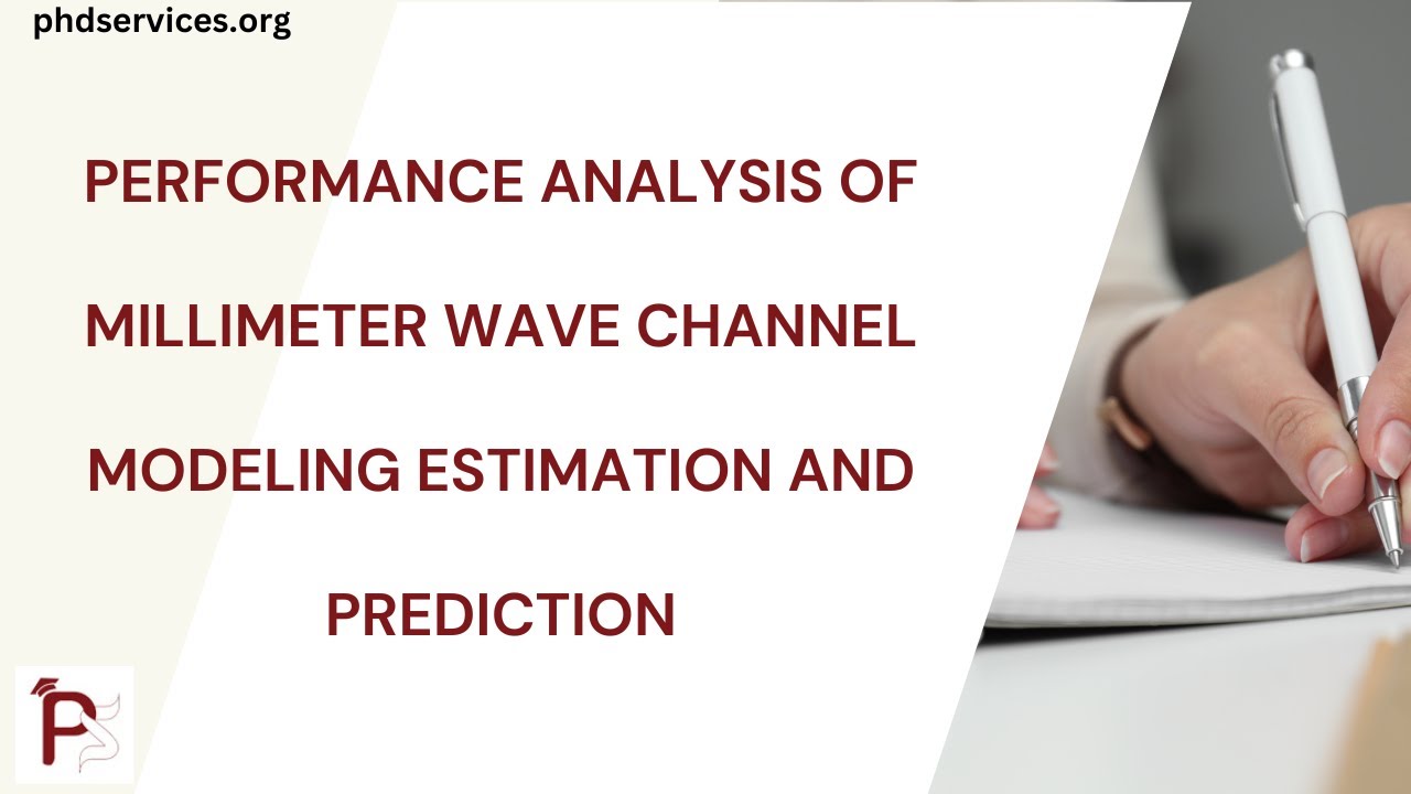 Performance Analysis of Millimeter Wave Channel Modeling Estimation and ...