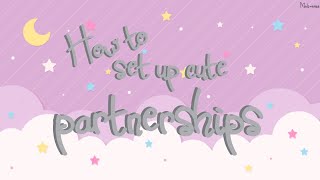 ˚ʚ﹕How to set up partnerships using Luminous Nova