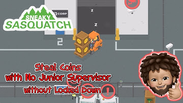 Sneaky Sasquatch - Steal Coins without being J. Supervisor and without Locked Down
