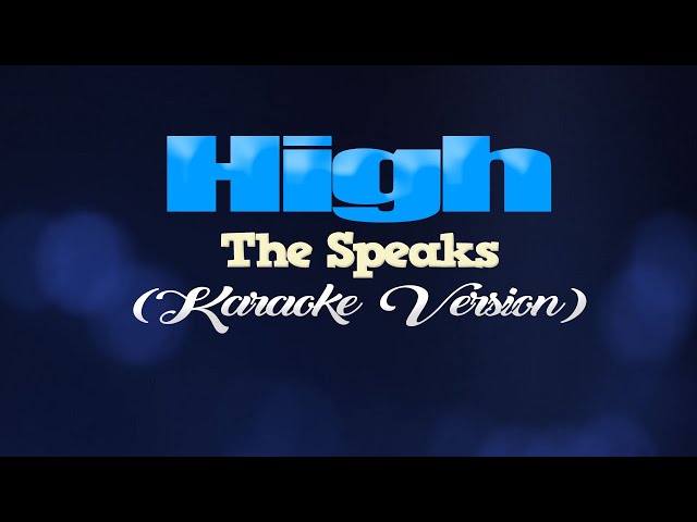 HIGH - The Speaks (KARAOKE VERSION) class=
