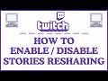 How to Enable or Disable Stories Resharing on Twitch | PC Tutorial 👍