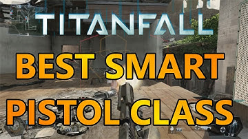 Titanfall: "Best Smart Pistol Class Setup" (Titanfall: PC Beta Gameplay)